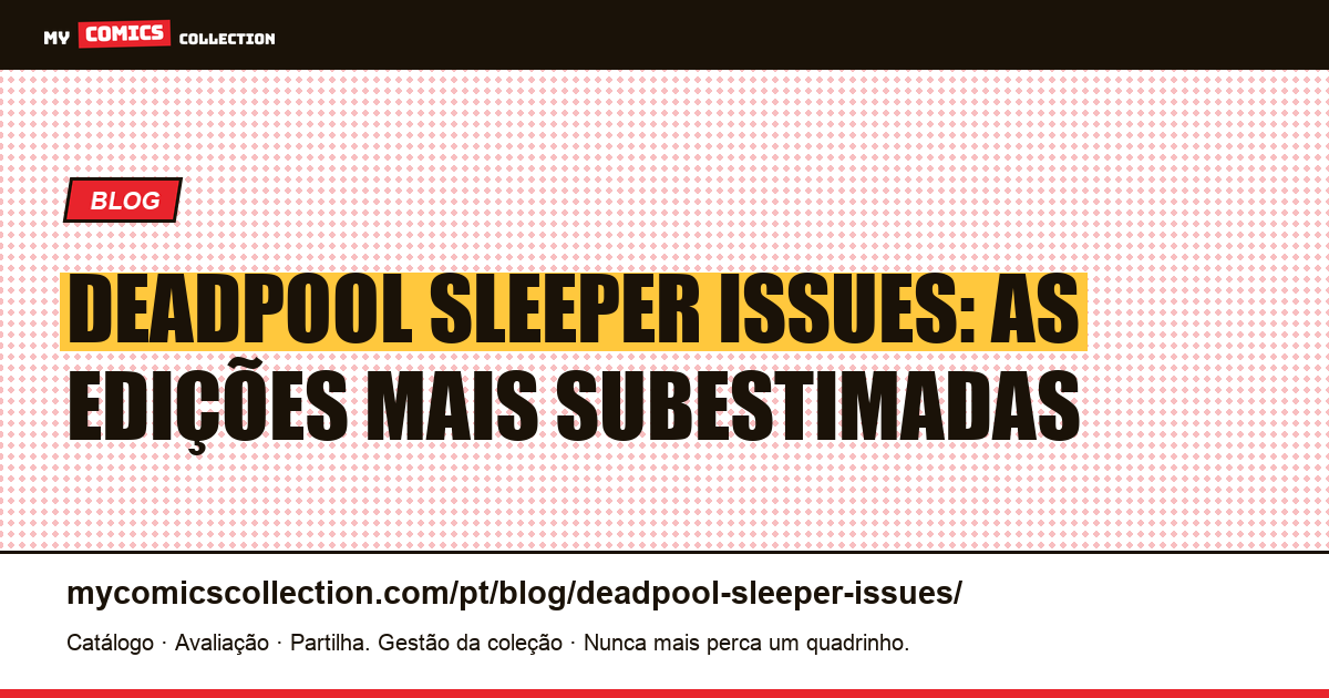 Deadpool Sleeper Issues: as edições mais subestimadas — ilustração do artigo