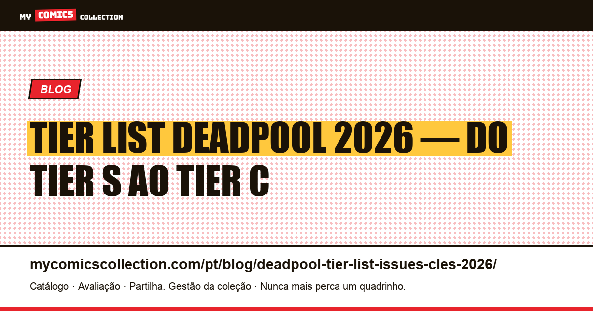Tier List Deadpool 2026: as edições-chave por nível, de S a C — ilustração do artigo
