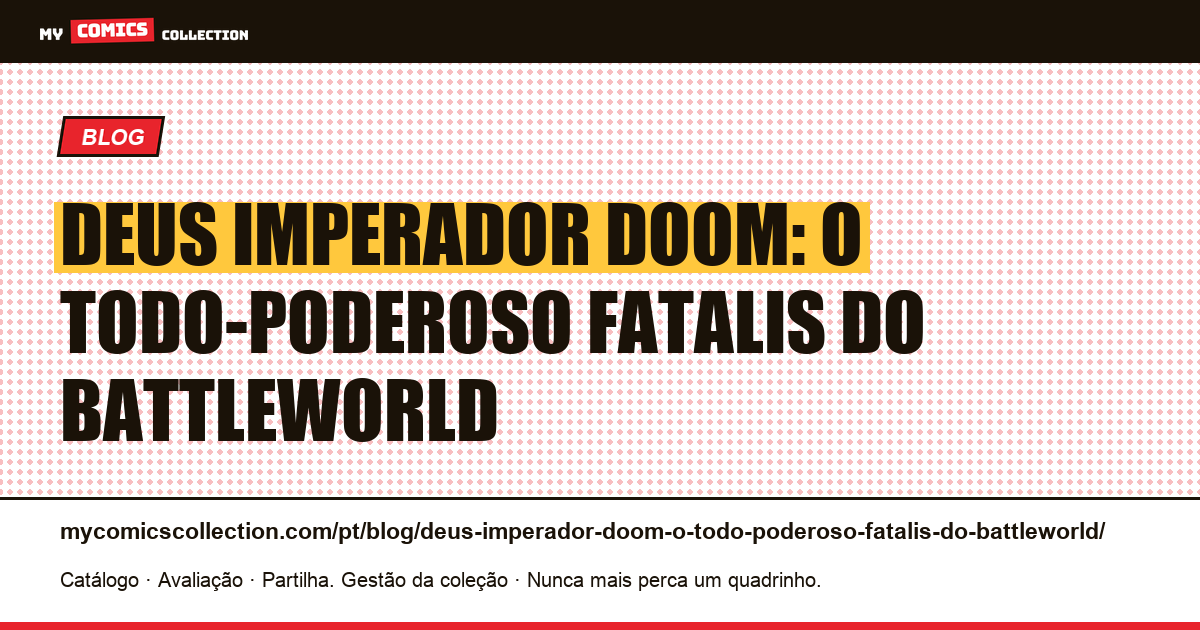 Deus Imperador Doom: o todo-poderoso Fatalis do Battleworld — ilustração do artigo
