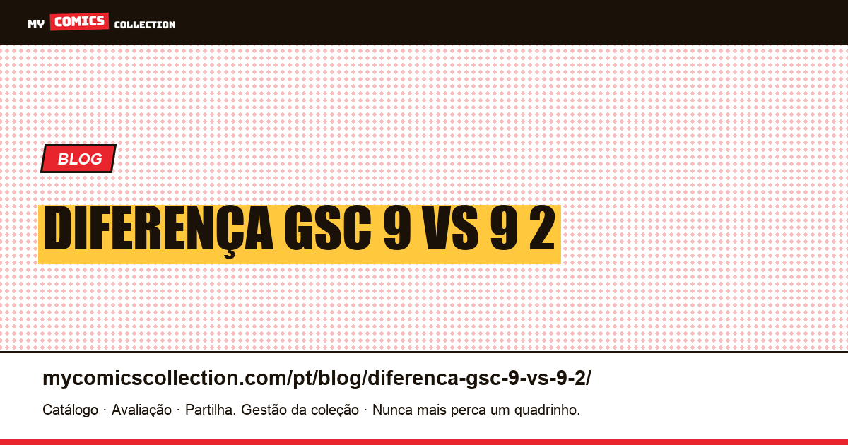 diferença gsc 9 vs 9 2 — ilustração do artigo