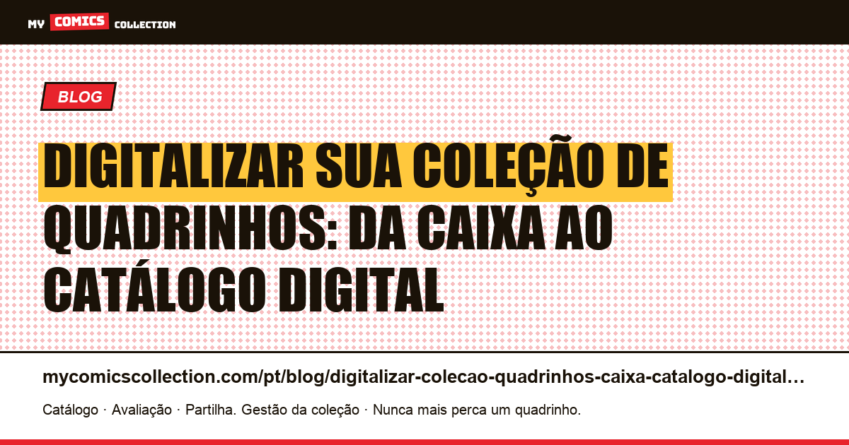 Digitalizar sua coleção de quadrinhos: da caixa ao catálogo digital — ilustração do artigo