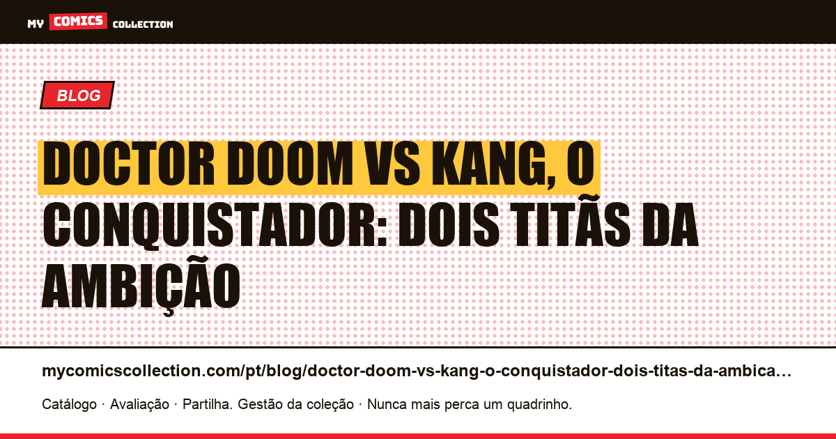 Doctor Doom vs Kang, o Conquistador: dois titãs da ambição — ilustração do artigo