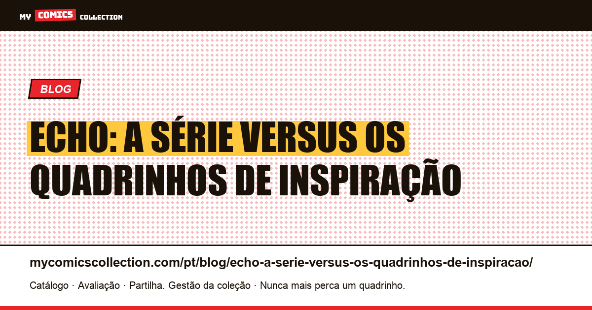 Echo: a série versus os quadrinhos de inspiração — ilustração do artigo