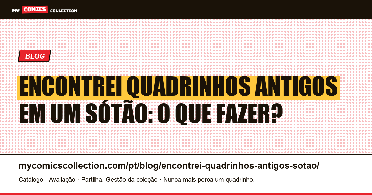 Encontrei quadrinhos antigos em um sótão: o que fazer? — ilustração do artigo