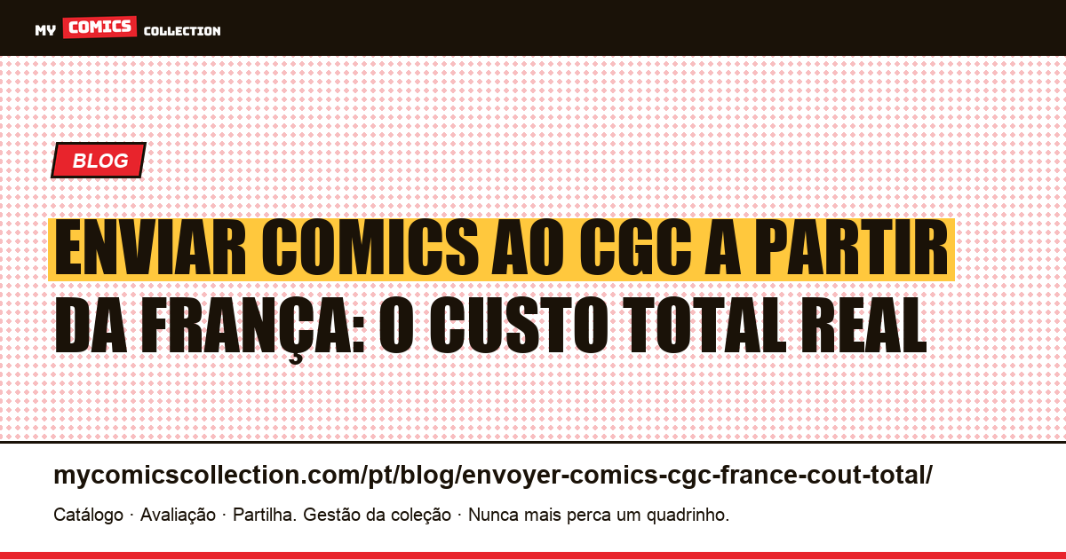 Enviar comics para o CGC a partir da França: custo total real — ilustração do artigo