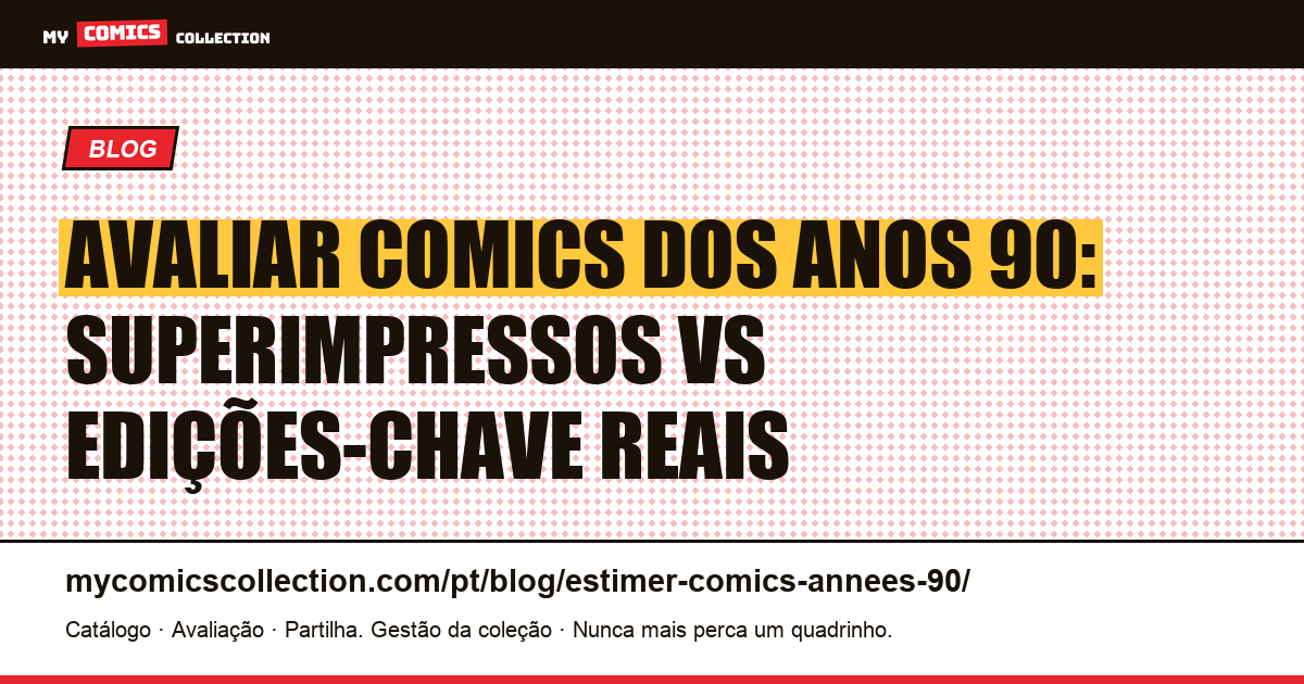 Avaliar comics dos anos 90: distinguir superimpressos e edições-chave reais — ilustração do artigo