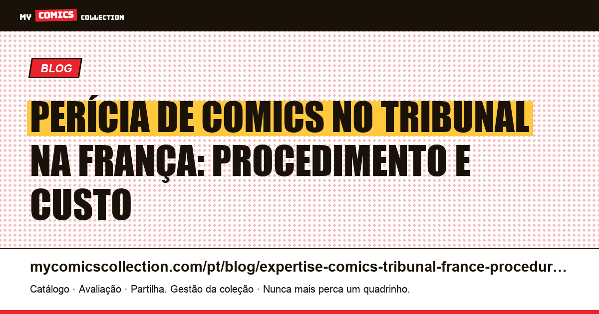 Perícia de comics no tribunal na França: procedimento, custo e prazos — ilustração do artigo