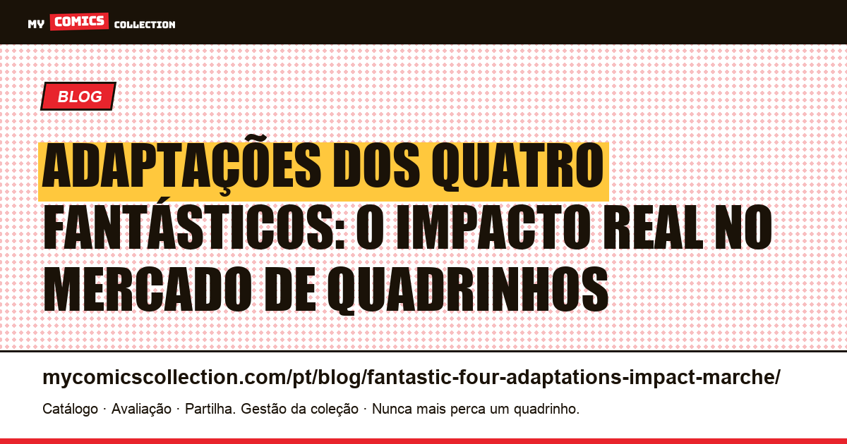 Adaptações dos Quatro Fantásticos: o impacto real no mercado de quadrinhos — ilustração do artigo