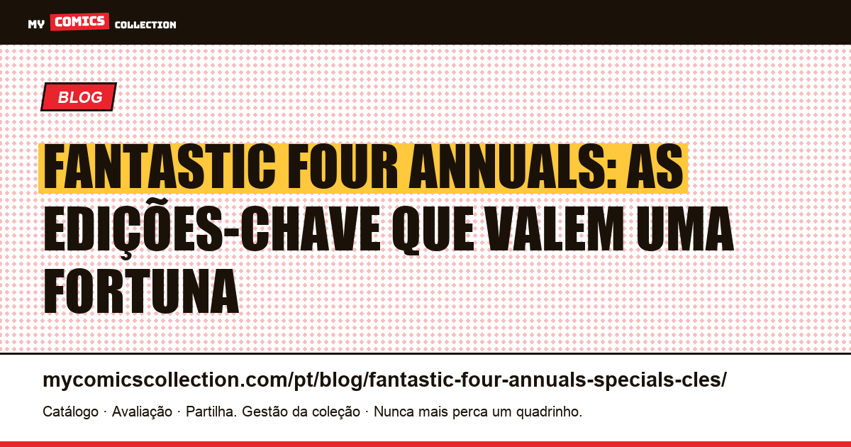 Fantastic Four Annuals & Specials: quais edições-chave valem a pena colecionar — ilustração do artigo