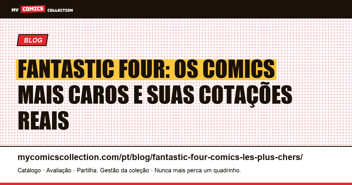 Os comics dos Quarteto Fantástico mais caros: cotações e recordes 2026 — ilustração do artigo