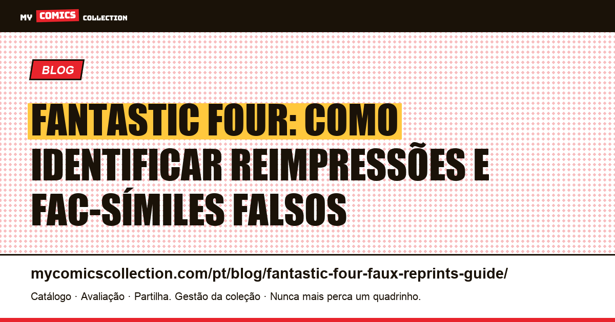 Fantastic Four: reimpressões e fac-símiles falsos — guia completo — ilustração do artigo