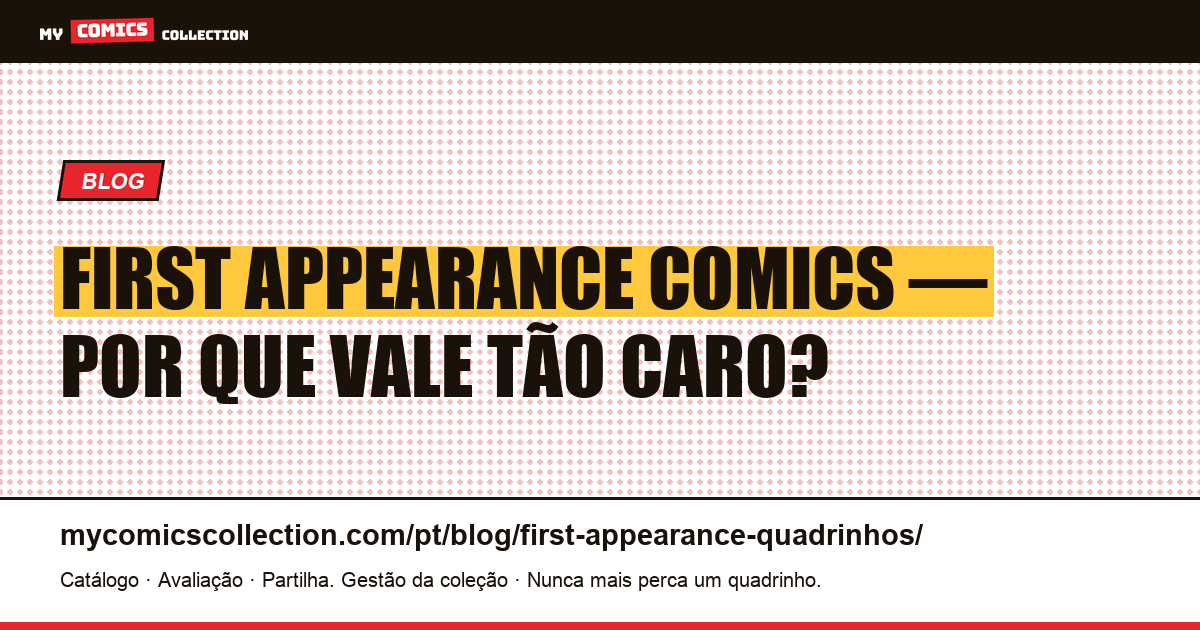 First appearance em quadrinhos: por que a primeira aparição de um personagem vale ouro — ilustração do artigo