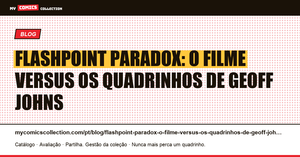 Flashpoint Paradox: o filme versus os quadrinhos de Geoff Johns — ilustração do artigo