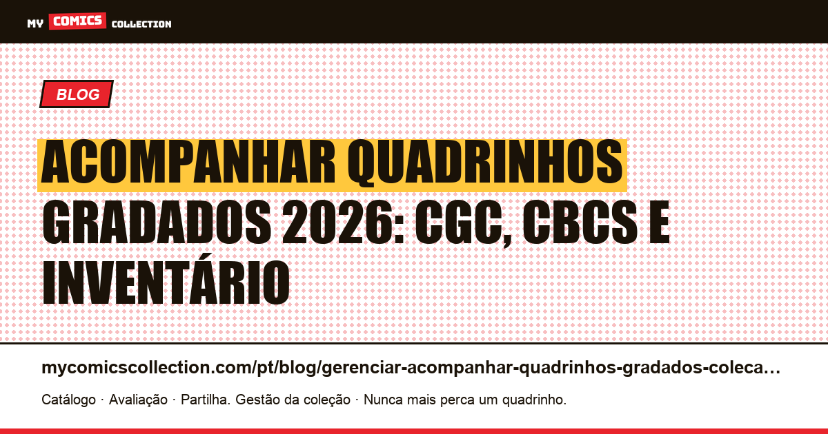 Gerenciar e acompanhar seus quadrinhos gradados na coleção: ferramentas e métodos — ilustração do artigo