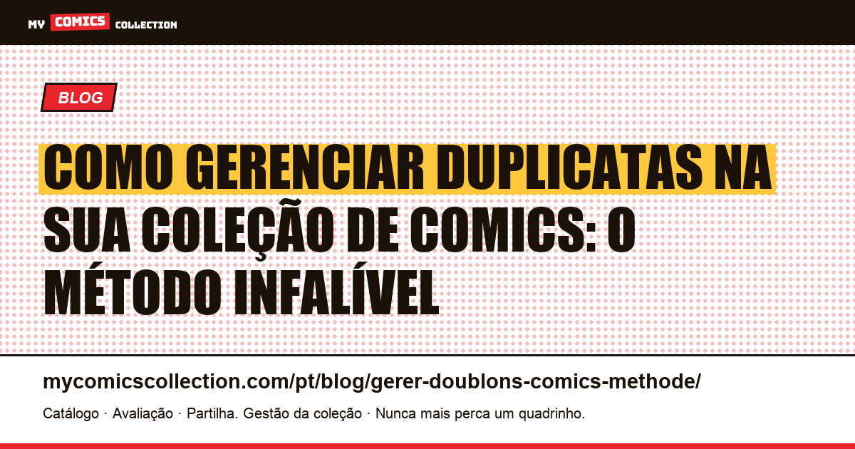 Como gerenciar duplicatas na sua coleção de comics: o método infalível — ilustração do artigo