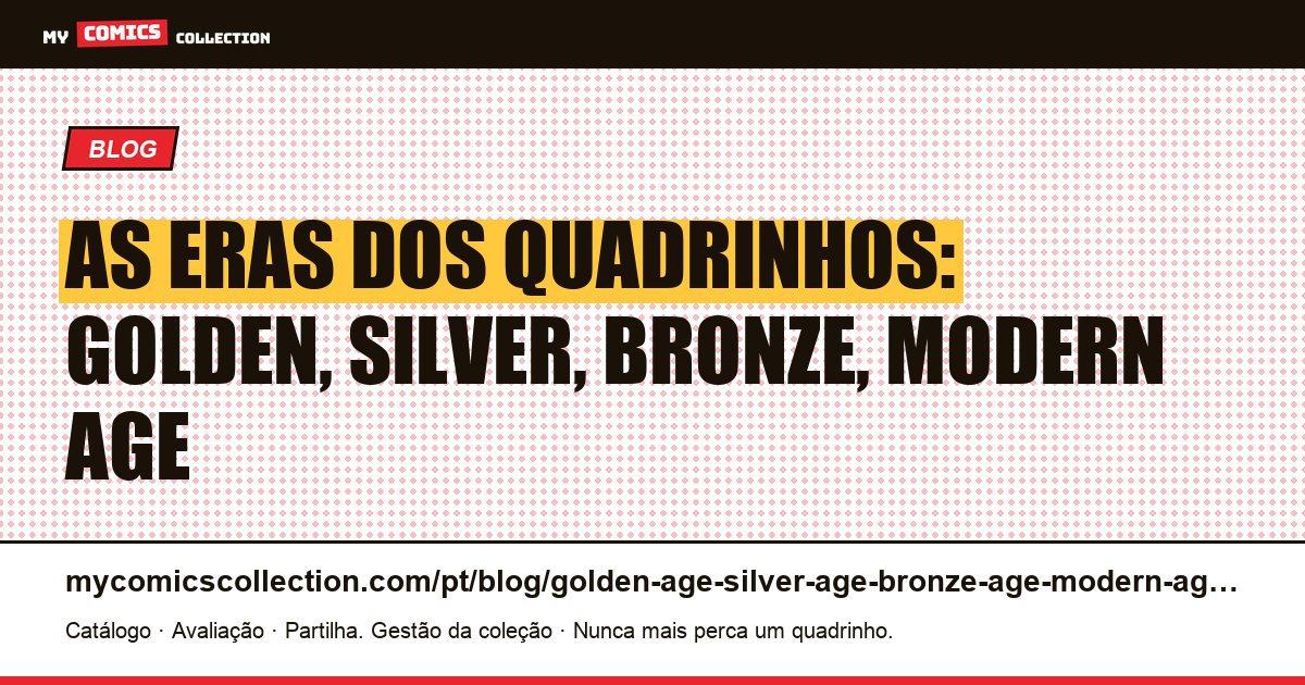 Golden Age, Silver Age, Bronze Age, Modern Age: as eras dos quadrinhos explicadas — ilustração do artigo