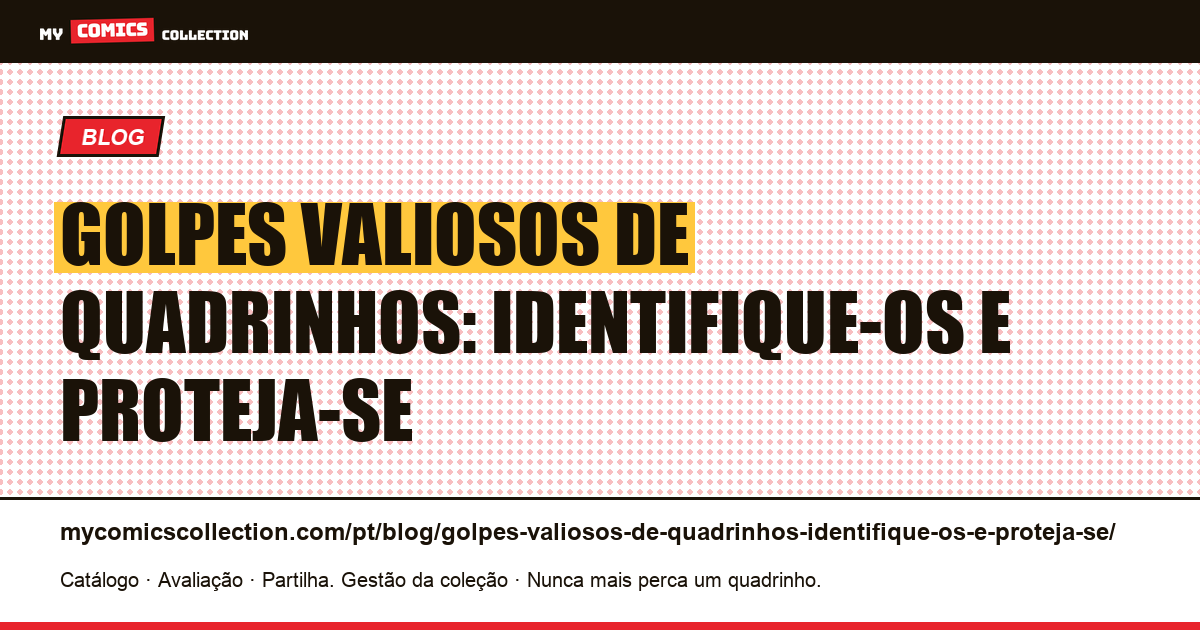 Golpes valiosos de quadrinhos: identifique-os e proteja-se — ilustração do artigo