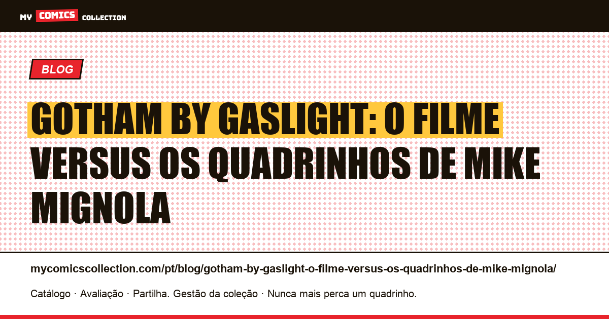 Gotham by Gaslight: o filme versus os quadrinhos de Mike Mignola — ilustração do artigo