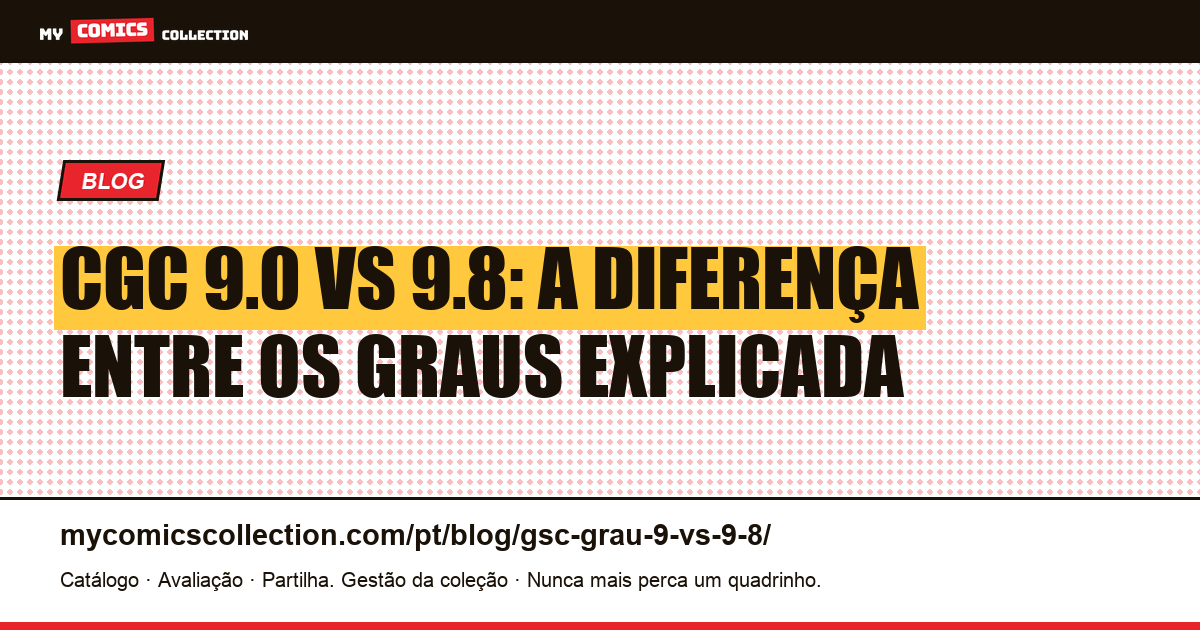 CGC 9.0 vs 9.8: a diferença entre os graus explicada — ilustração do artigo