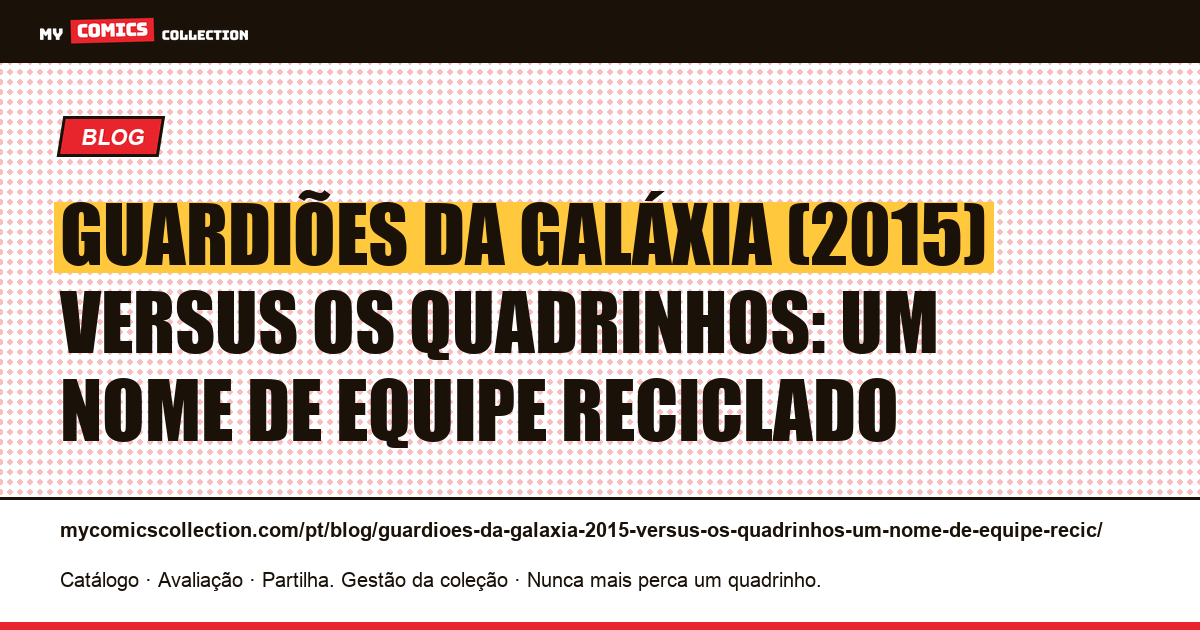 Guardiões da Galáxia (2015) versus os quadrinhos: um nome de equipe reciclado — ilustração do artigo