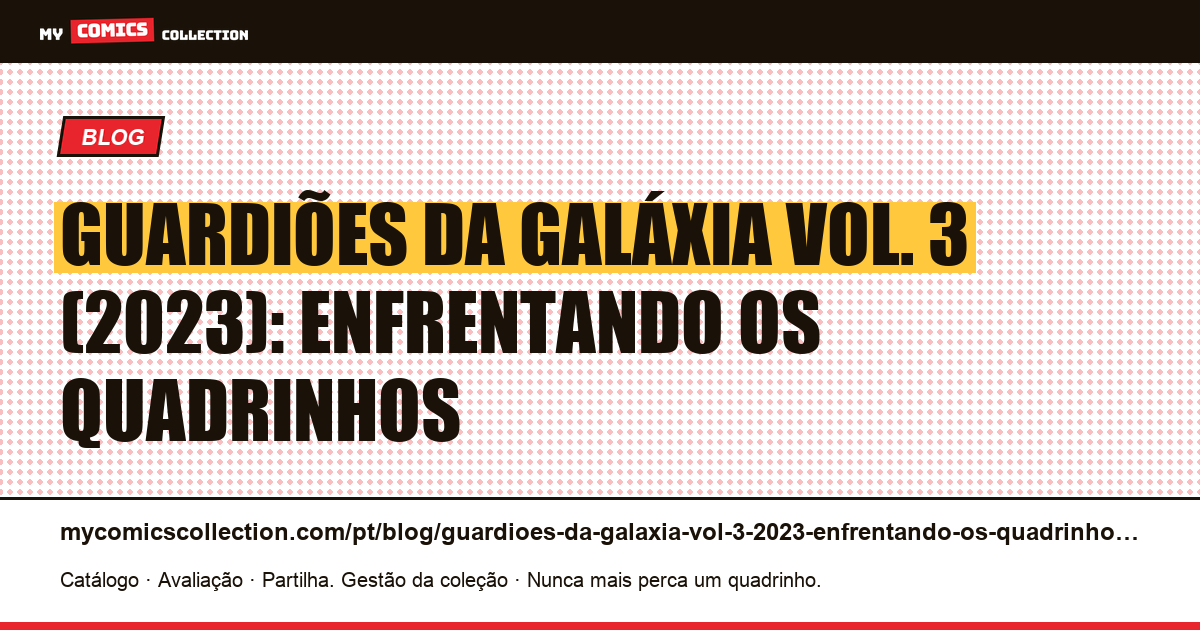 Guardiões da Galáxia Vol. 3 (2023): enfrentando os quadrinhos — ilustração do artigo