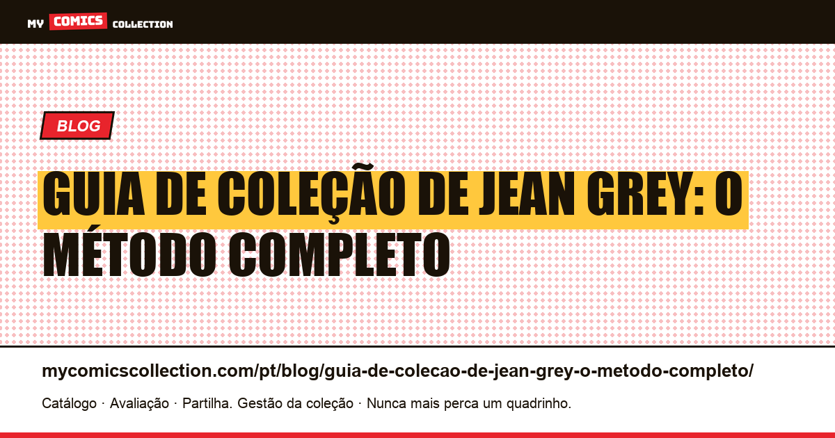 Guia de coleção de Jean Grey: o método completo — ilustração do artigo
