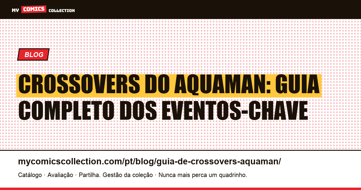 Crossovers do Aquaman: guia completo dos eventos-chave — ilustração do artigo