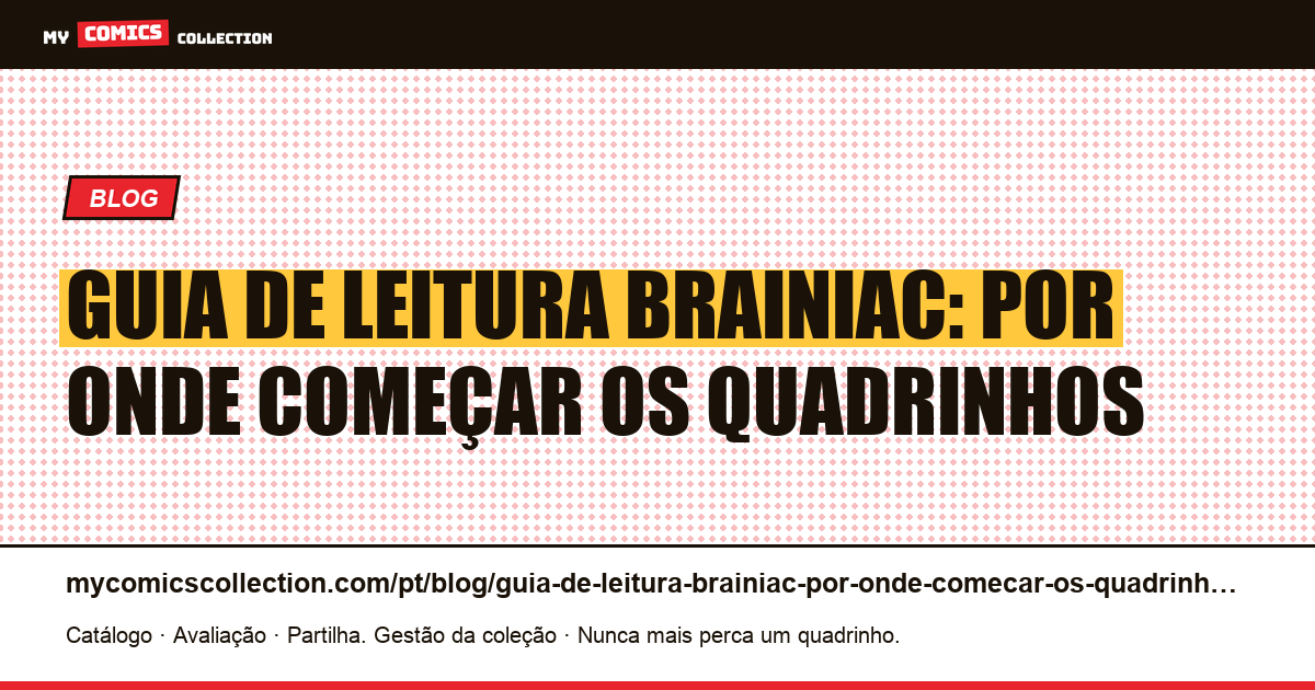 Guia de leitura Brainiac: por onde começar os quadrinhos — ilustração do artigo
