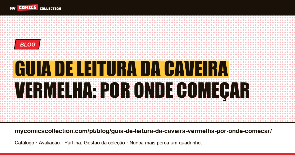 Guia de leitura da caveira vermelha: por onde começar — ilustração do artigo