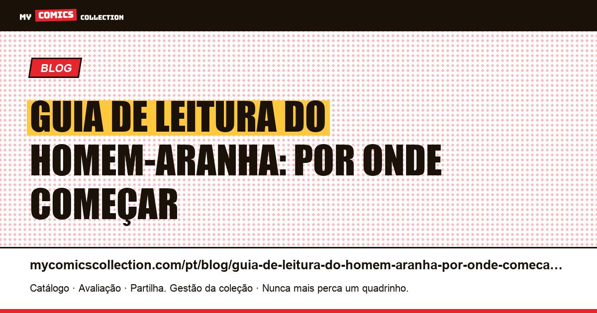 Guia de leitura do Homem-Aranha: por onde começar — ilustração do artigo