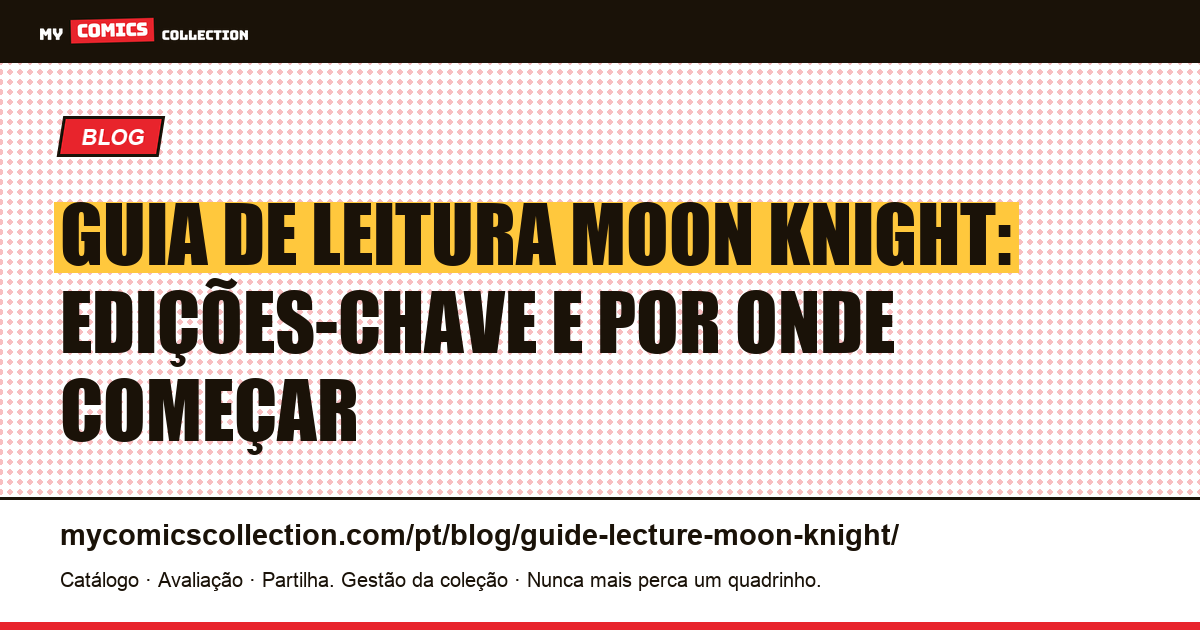 Guia de leitura de Moon Knight: por onde começar e as edições-chave — ilustração do artigo