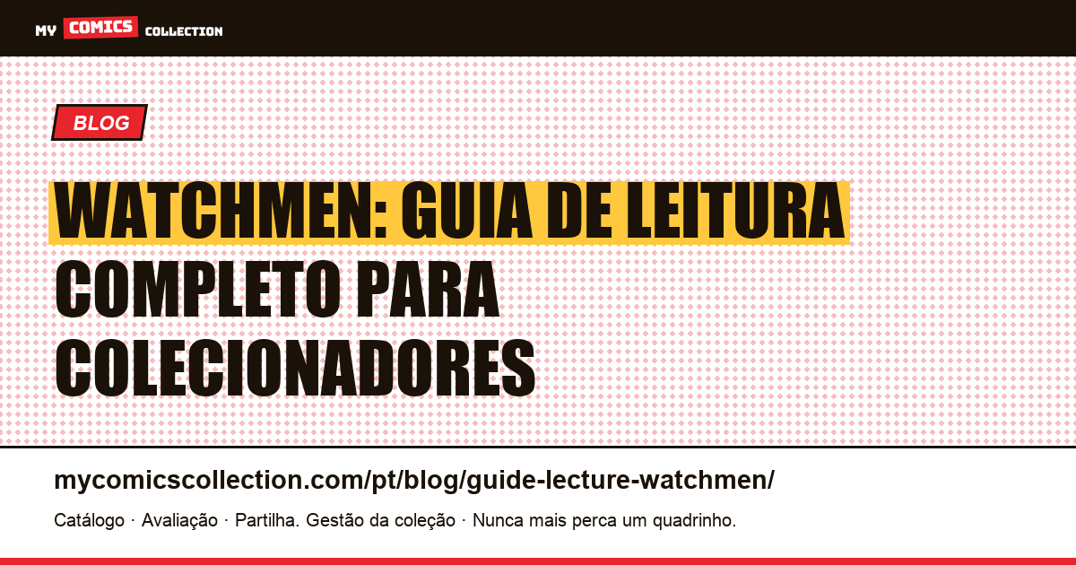Guia de leitura de Watchmen: ordem, edições e valor de colecionador — ilustração do artigo