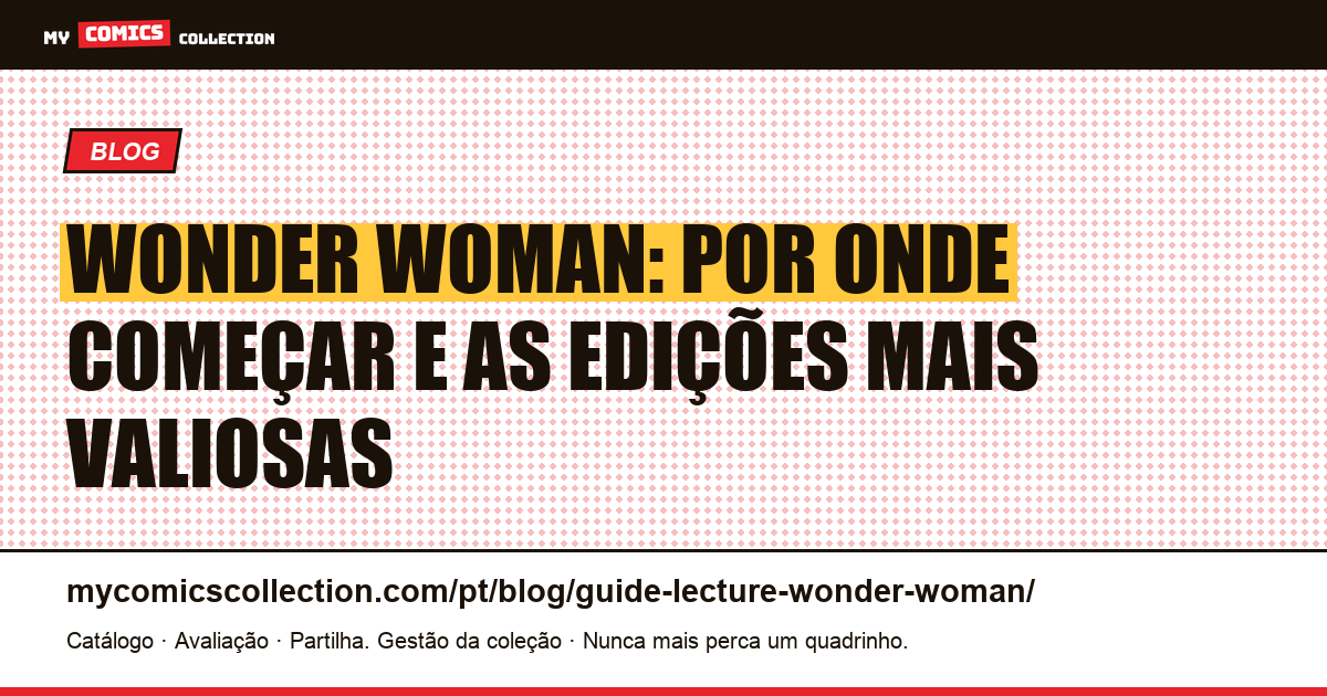 Wonder Woman: Guia de Leitura e Edições-Chave — ilustração do artigo