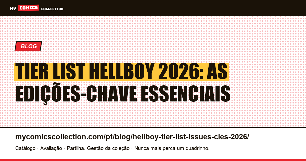 Tier List Hellboy 2026: as Edições-Chave Que Valem a Pena Colecionar — ilustração do artigo