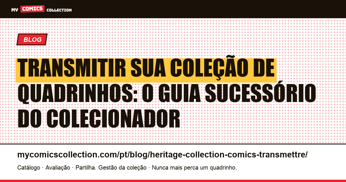 Transmitir sua coleção de quadrinhos: o guia sucessório do colecionador — ilustração do artigo