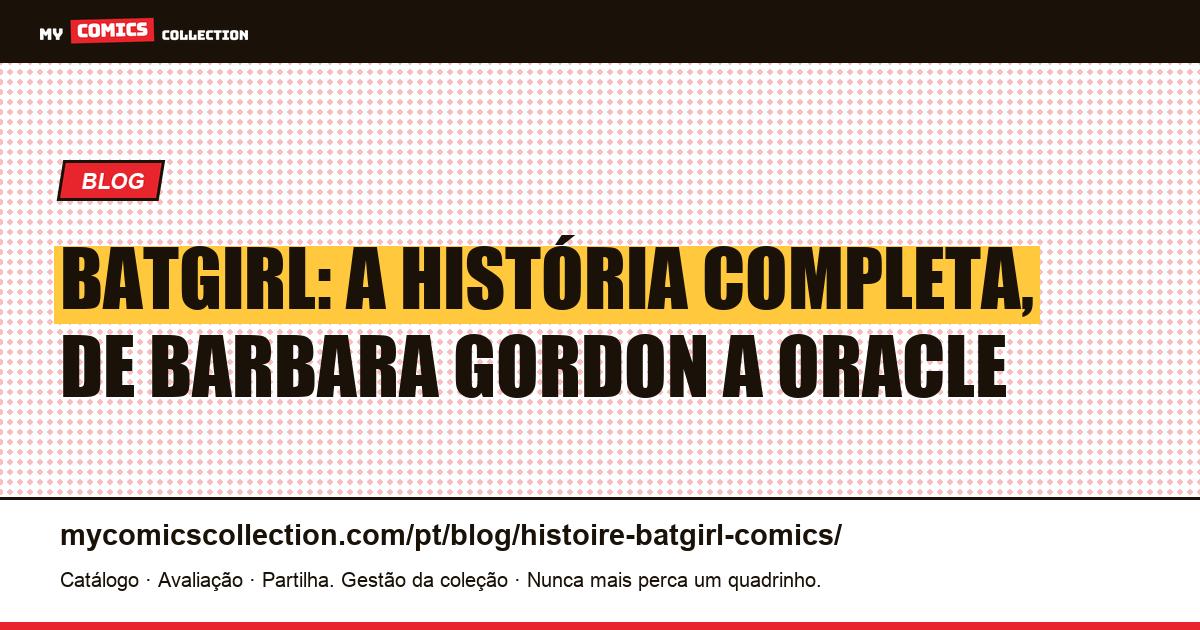 Batgirl: a história completa, de Barbara Gordon a Cassandra Cain — ilustração do artigo