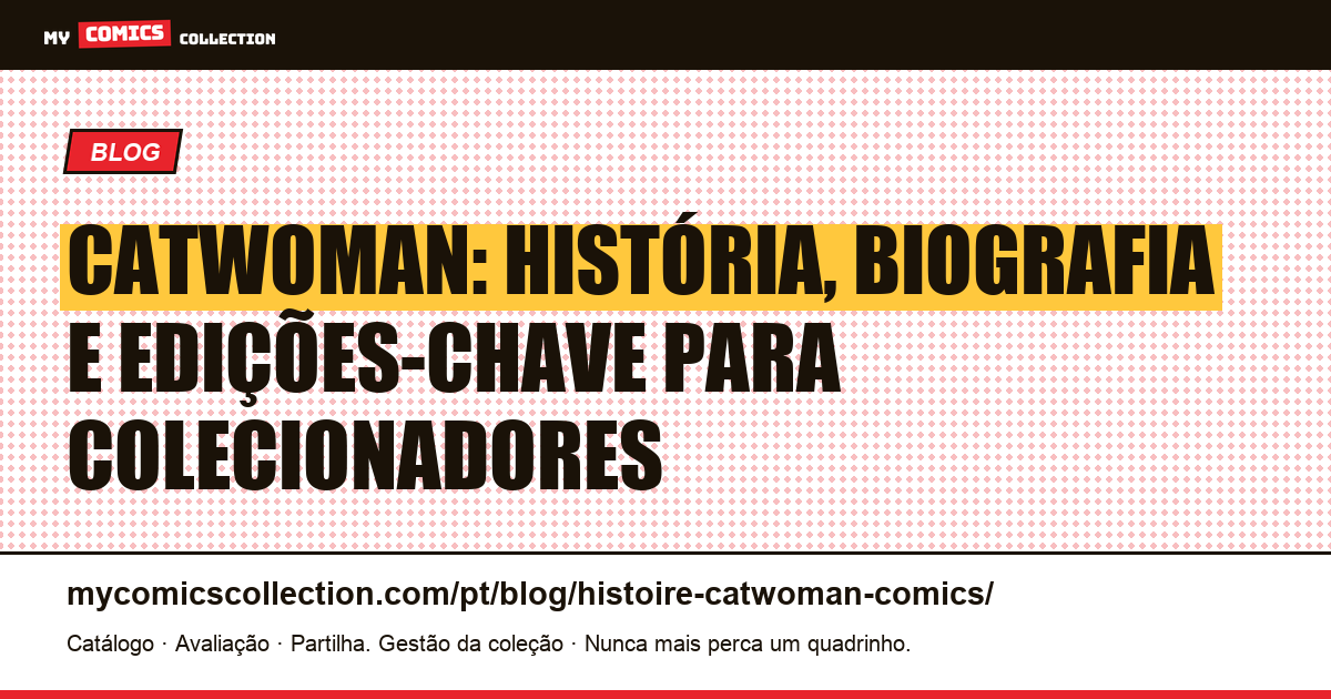 Catwoman : história, biografia e edições-chave — ilustração do artigo