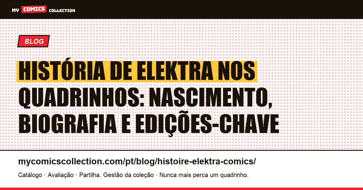 História de Elektra: nascimento, biografia e edições-chave dos quadrinhos — ilustração do artigo
