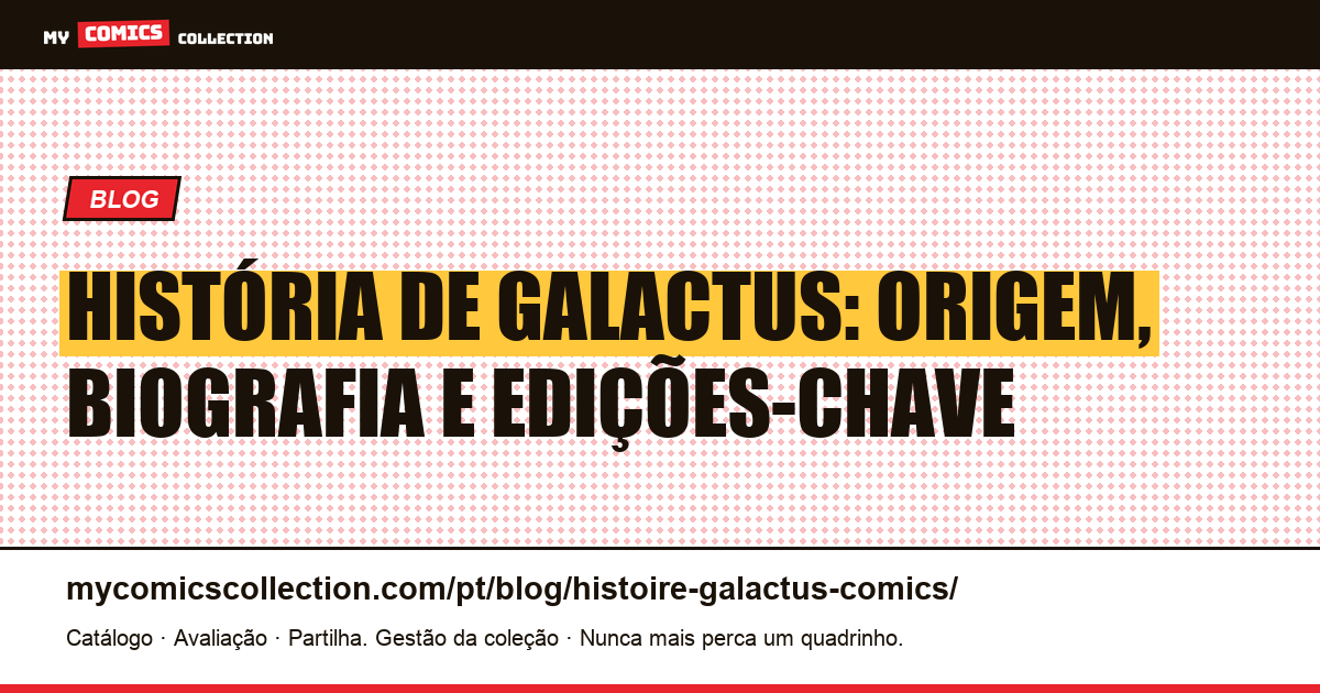 História de Galactus nos Comics: Origem, Biografia e Edições-Chave — ilustração do artigo
