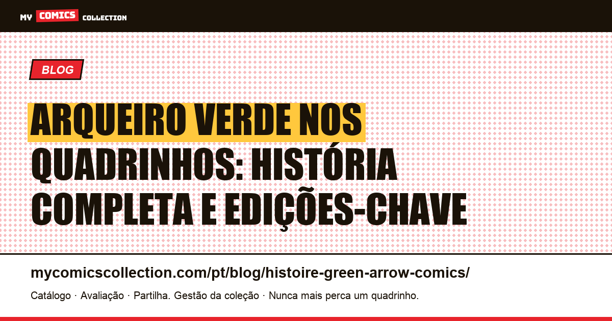 História do Arqueiro Verde nos quadrinhos: origem, biografia e edições-chave — ilustração do artigo