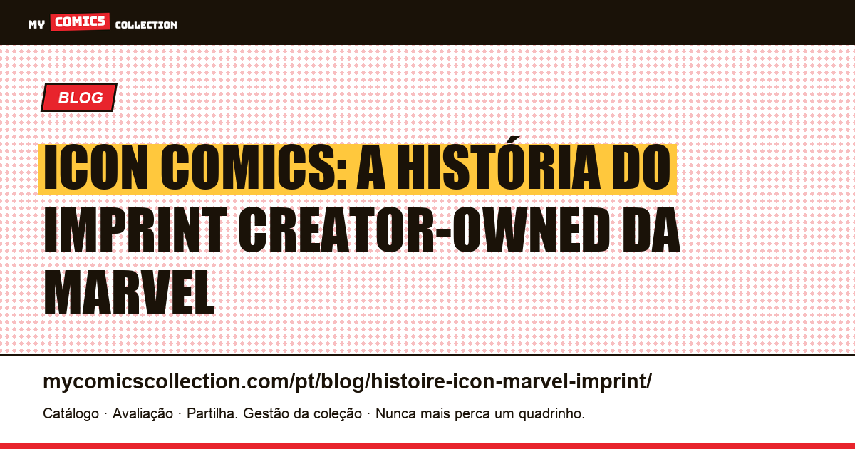 Icon Comics : l'imprint creator-owned da Marvel (2004-2018) — ilustração do artigo
