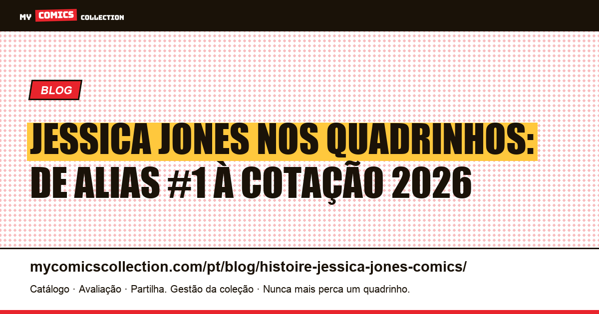 Jessica Jones nos quadrinhos: origem, Alias #1, Killgrave e cotação 2026 — ilustração do artigo