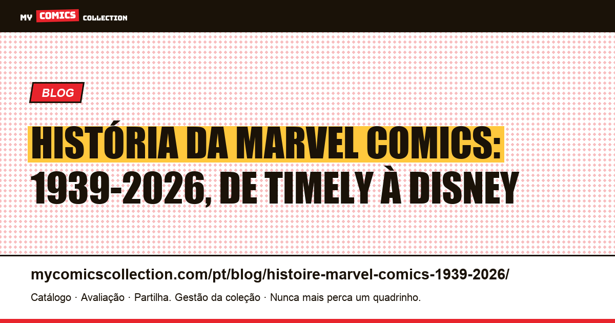 História da Marvel Comics: de Timely Publications (1939) à Disney (2026) — ilustração do artigo