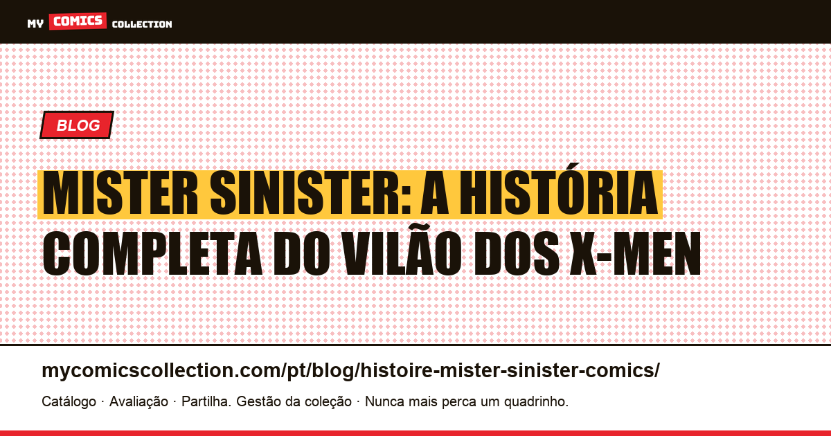 Mister Sinister: nascimento, biografia e edições-chave do vilão dos X-Men — ilustração do artigo