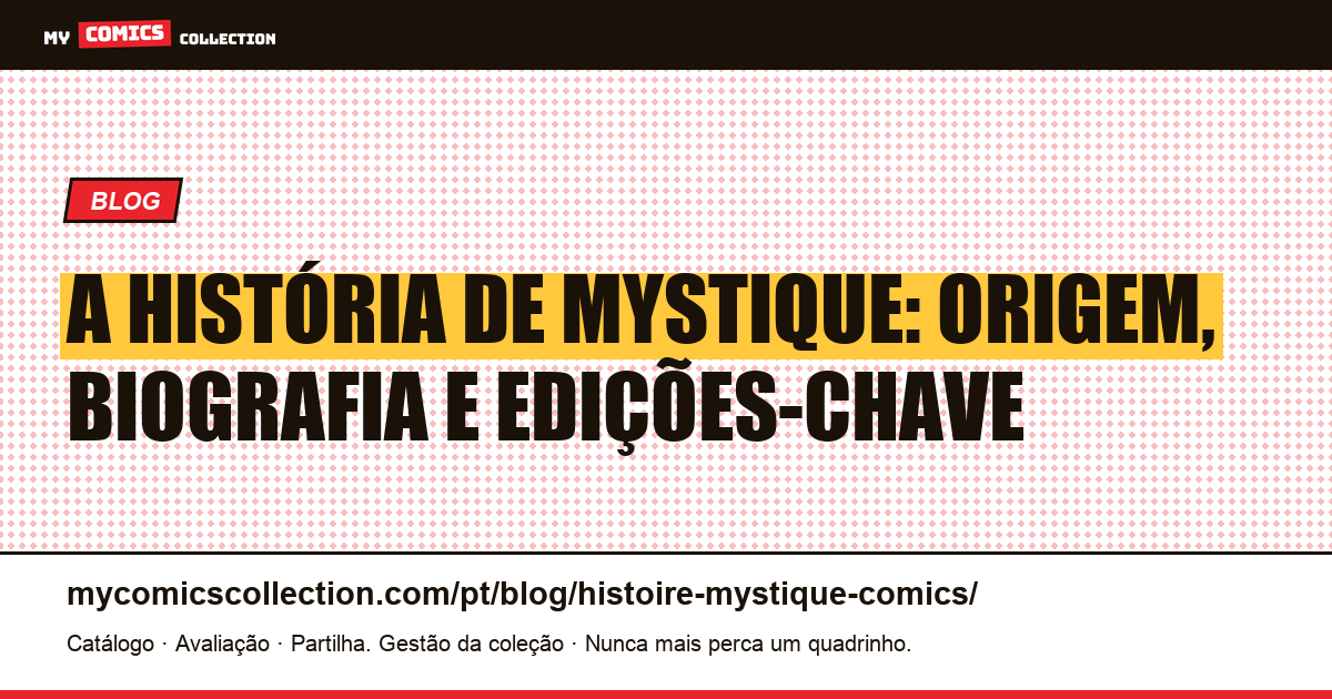 A história de Mystique nos quadrinhos: origem, edições-chave e arcos essenciais — ilustração do artigo