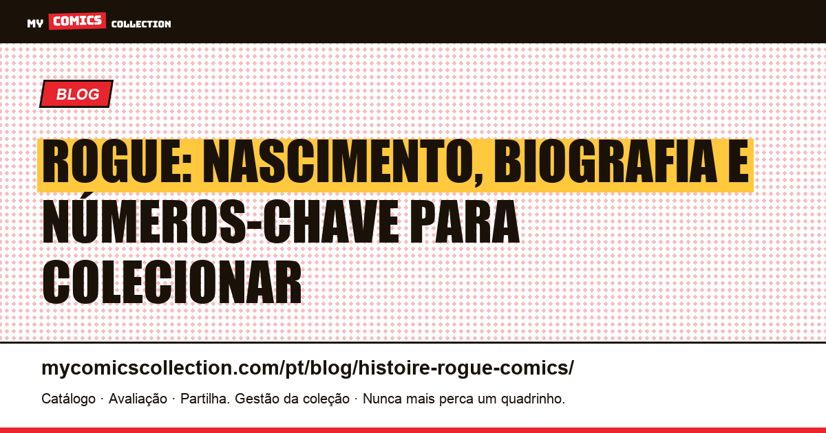 Rogue: nascimento, biografia e números-chave para colecionar — ilustração do artigo