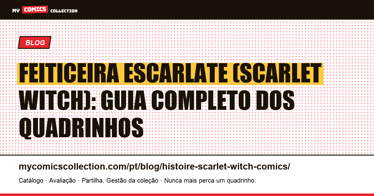 Feiticeira Escarlate (Scarlet Witch): História Completa nos Quadrinhos — ilustração do artigo