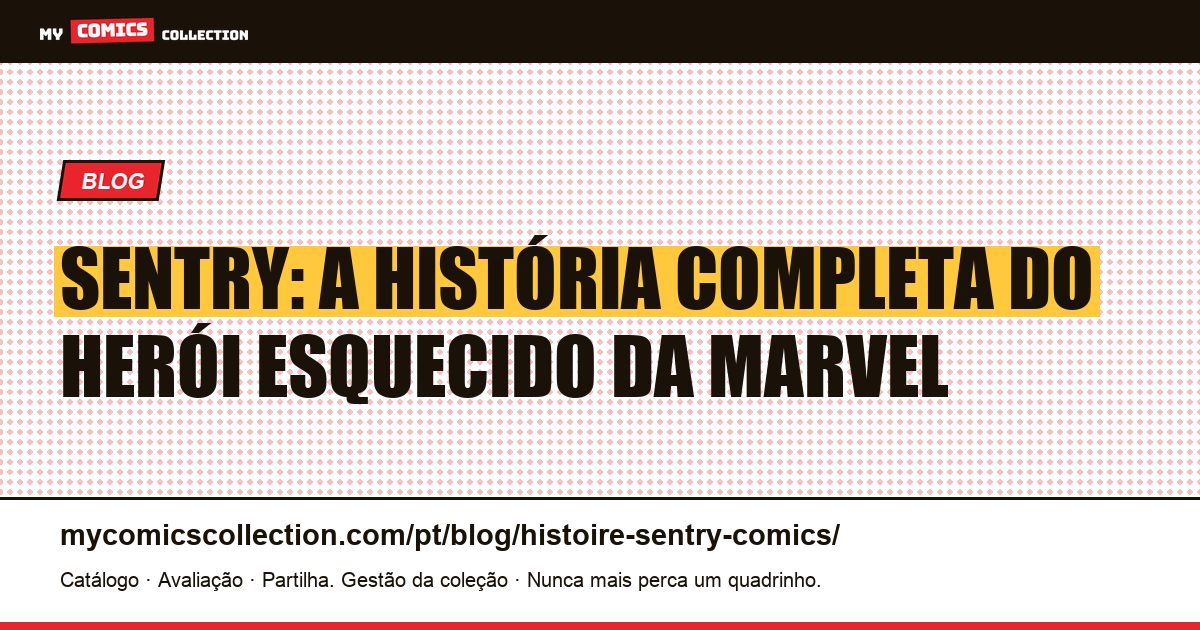 Sentry : histoire complète, pouvoirs et mort du personnage Marvel — traduzido: Sentry: história completa, poderes e morte do personagem Marvel — ilustração do artigo