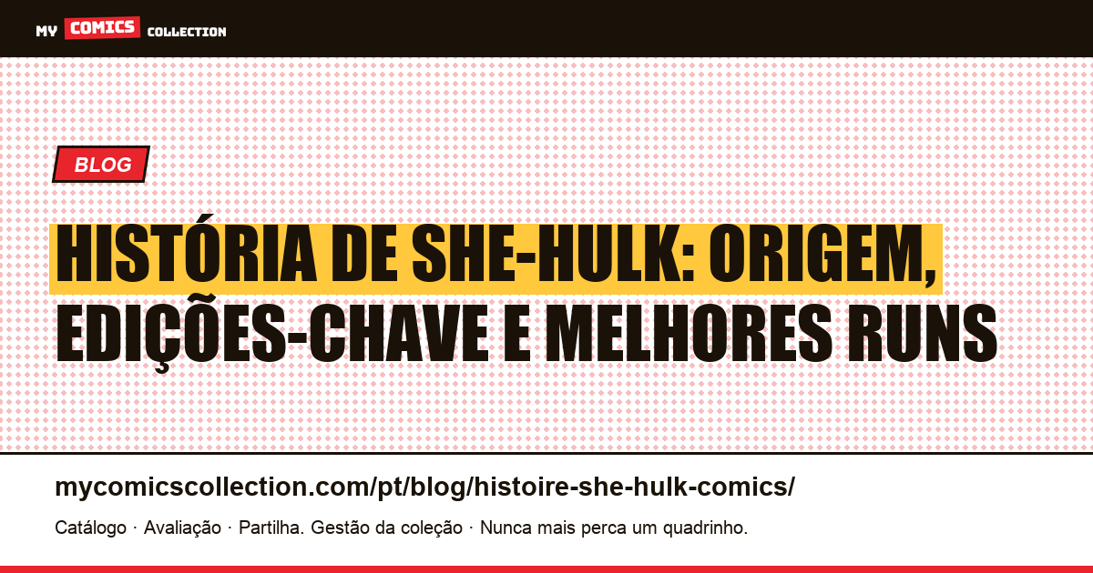 História de She-Hulk nos Quadrinhos: Origem, Biografia e Edições-Chave — ilustração do artigo