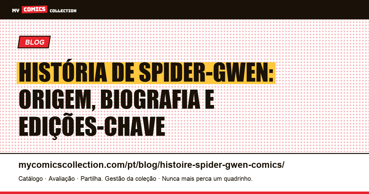 História de Spider-Gwen: origem, biografia e edições-chave — ilustração do artigo